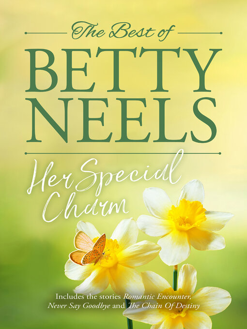 Title details for Her Special Charm/Romantic Encounter/Never Say Goodbye/The Chain of Destiny by Betty Neels - Available